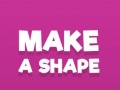 খেলা Make A Shape