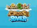 খেলা Adam & Eve Crossy River