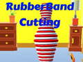 খেলা Rubber Band Cutting