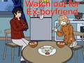 খেলা Watch out for Ex-boyfriend