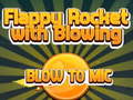 খেলা Flappy Rocket Playing with Blowing to Mic