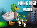 খেলা Duckling Rescue Final Episode