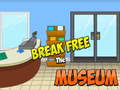 খেলা Break Free The Museum
