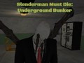 খেলা Slenderman Must Die: Underground Bunker