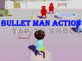 খেলা Bullet Man Action