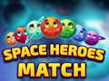 খেলা Space Heroes Match