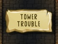 খেলা Tower Trouble