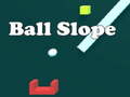 খেলা Ball Slope