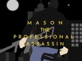 খেলা Mason the Professional Assassin