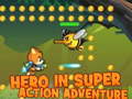 খেলা Hero in super action Adventure