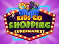 খেলা Kids go Shopping Supermarket 