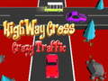 খেলা Highway Cross Crazzy Traffic 