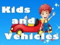 খেলা Kids and Vehicles 