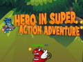 খেলা Hero in super action Adventure