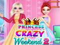 খেলা Princess Crazy Weekend 2