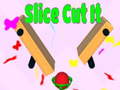 খেলা Slice Cut It 