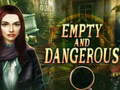 খেলা Empty and Dangerous