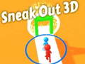 খেলা Sneak Out 3D