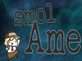 খেলা Smol Ame