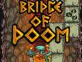 খেলা Bridge Of Doom