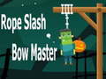 খেলা Rope Slash Bow Master