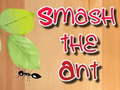 খেলা Smash the Ant