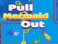 খেলা Pull Mermaid Out