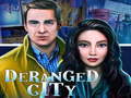 খেলা Deranged City