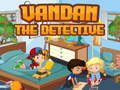 খেলা Vandan the detective