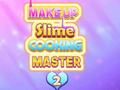খেলা Make Up Slime Cooking Master 2