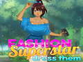 খেলা Fashion Superstar Dress Them