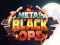 খেলা Metal Black Ops