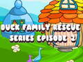 খেলা Duck Family Rescue Series Episode 2