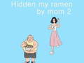 খেলা Hidden my ramen by mom 2