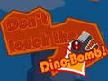 খেলা Don't touch the Dino-Bomb!