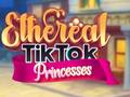 খেলা Ethereal TikTok Princesses