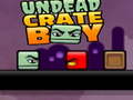 খেলা Undead Crate Boy