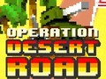 খেলা Operation Desert Road