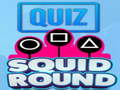 খেলা Quiz Squid Round