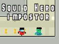 খেলা Squid hero impostor