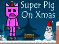 খেলা Super Pig on Xmas