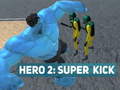 খেলা Hero 2: Super Kick