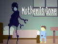 খেলা Mother is Gone