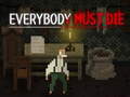 খেলা Everybody Must Die