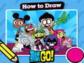 খেলা Hot to Draw Teen Titans Go!