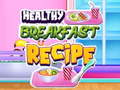খেলা Healthy Breakfast Recipe