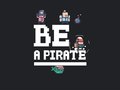 খেলা Be a pirate