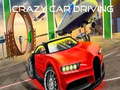 খেলা Crazy Car Driving 