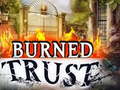 খেলা Burned Trust