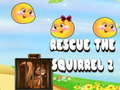 খেলা Rescue The Squirrel 2